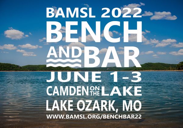 BAMSL's 2022 Bench and Bar Conference is June 1-3 at Camden on the Lake Resort